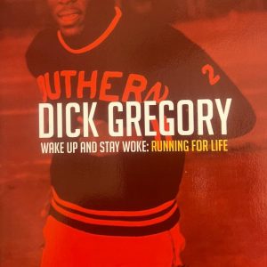 Dick Gregory: Wake Up and Stay Woke: Running for Life.